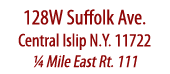 128W Suffolk Ave., Central Islip N.Y. 11722