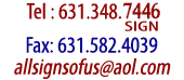 phone 877-242-8267 or 631-348-SIGN or 347-865-0865 fax 631.582.4039